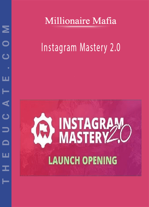 Millionaire Mafia - Instagram Mastery 2.0