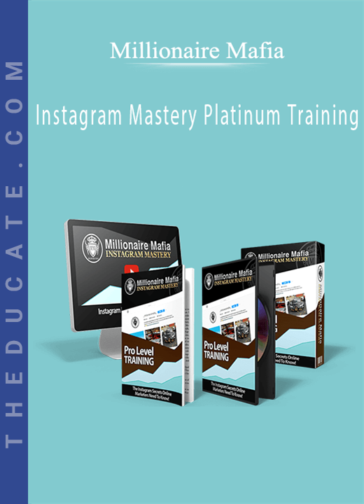 Millionaire Mafia - Instagram Mastery Platinum Training