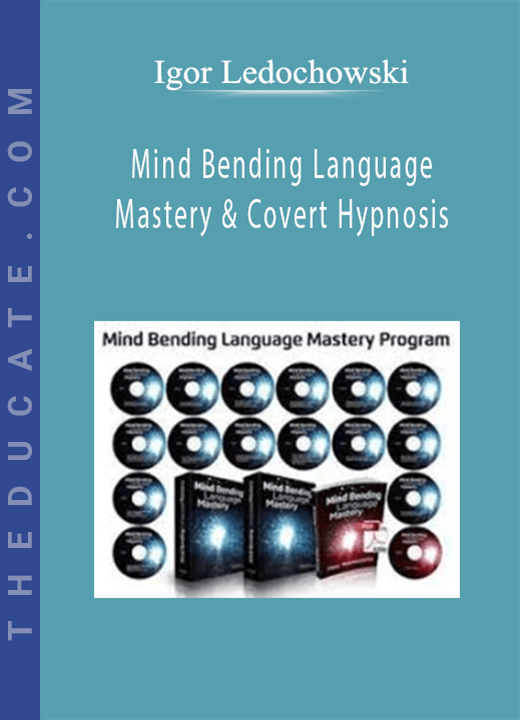 Mind Bending Language Mastery & Covert Hypnosis - Igor Ledochowski