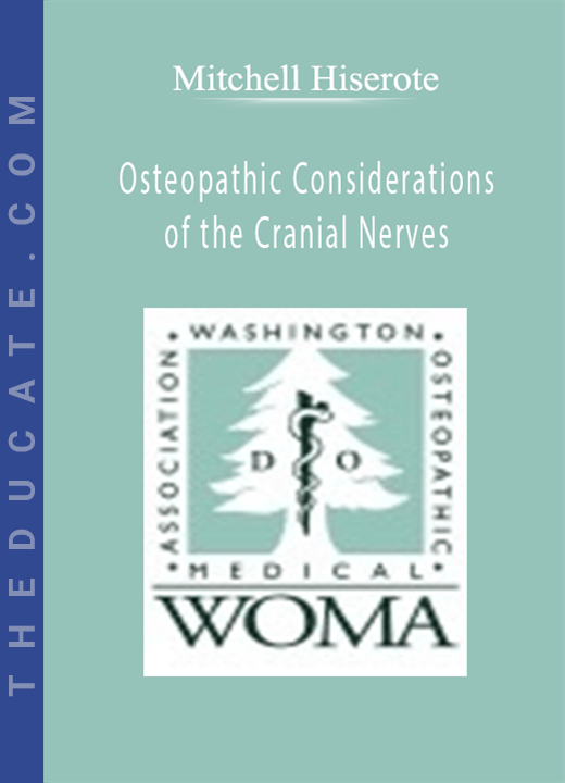 Mitchell Hiserote - Osteopathic Considerations of the Cranial Nerves