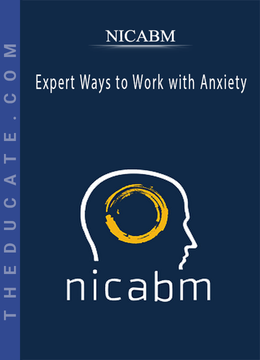 NICABM - Expert Ways to Work with Anxiety