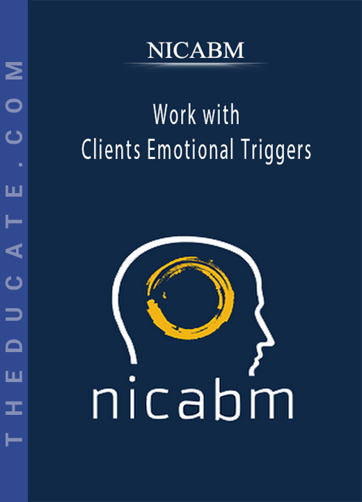 Nicabm - Work with Clients Emotional Triggers