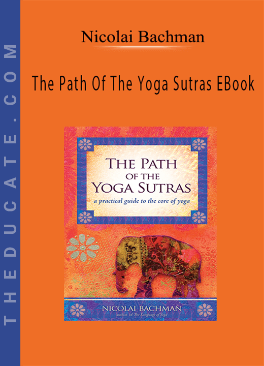 Nicolai Bachman - The Path Of The Yoga Sutras EBook