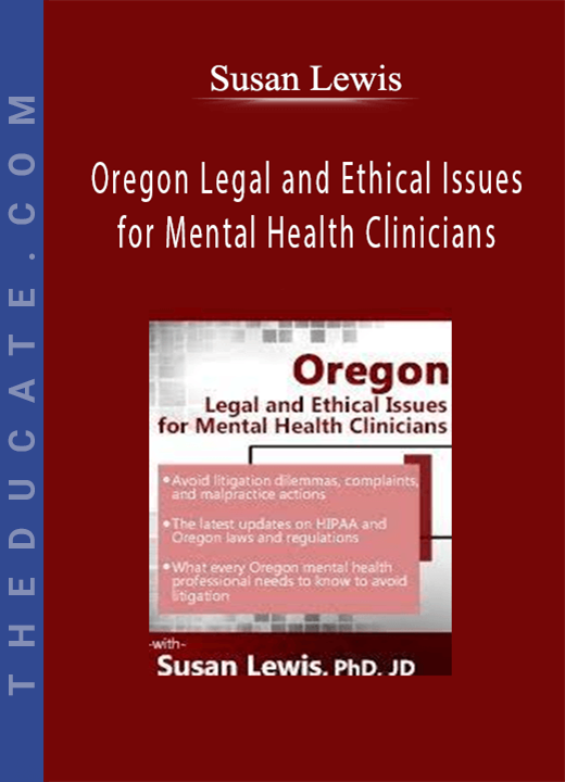 Oregon Legal and Ethical Issues for Mental Health Clinicians - Susan Lewis