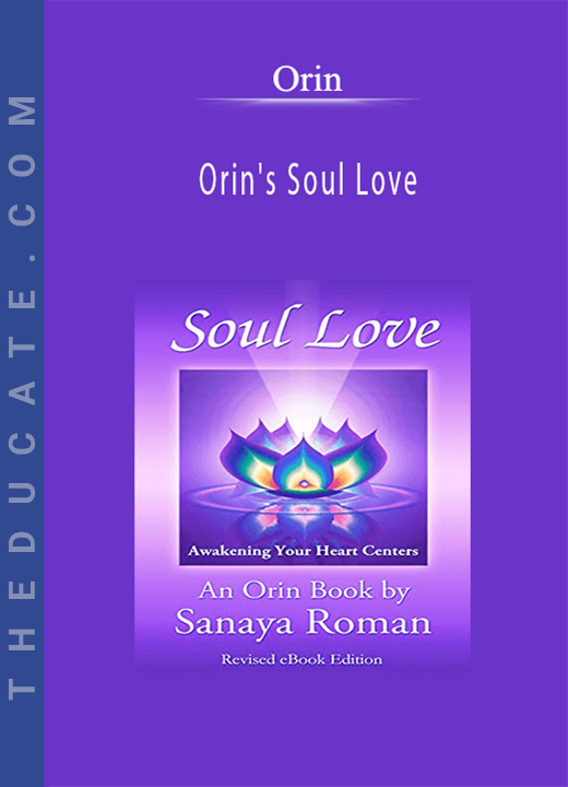Orin - Orin’s Soul Love: Awakening Your Heart Centers (No Transcript)