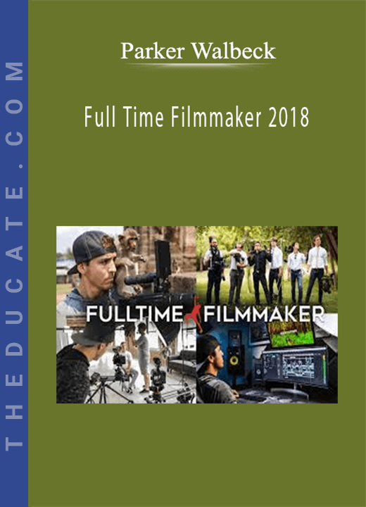 Parker Walbeck - Full Time Filmmaker 2018