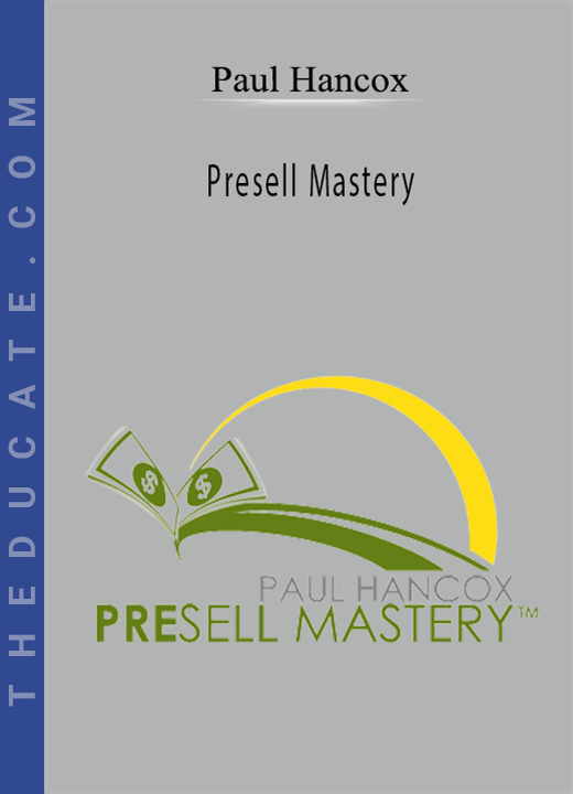 Paul Hancox - Presell Mastery