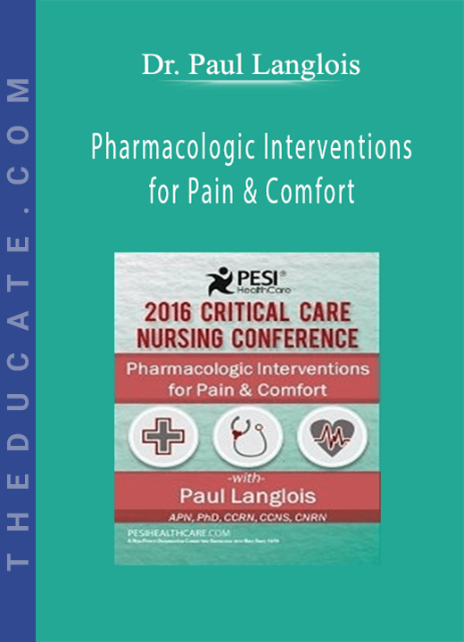 Pharmacologic Interventions for Pain & Comfort - Dr. Paul Langlois