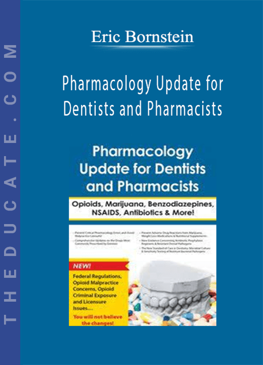 Pharmacology Update for Dentists and Pharmacists: Opioids, Marijuana, Benzodiazepines, NSAIDS, Antibiotics & More - Eric Bornstein