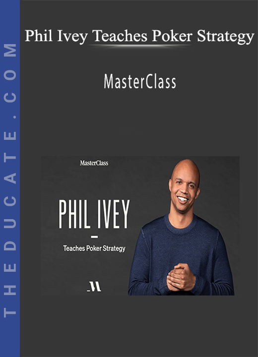 Phil Ivey Teaches Poker Strategy - MasterClass