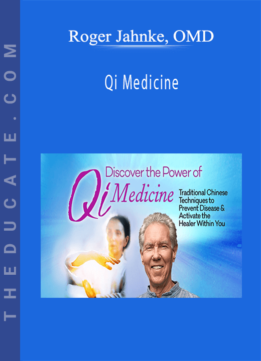 Qi Medicine - Roger Jahnke, OMD