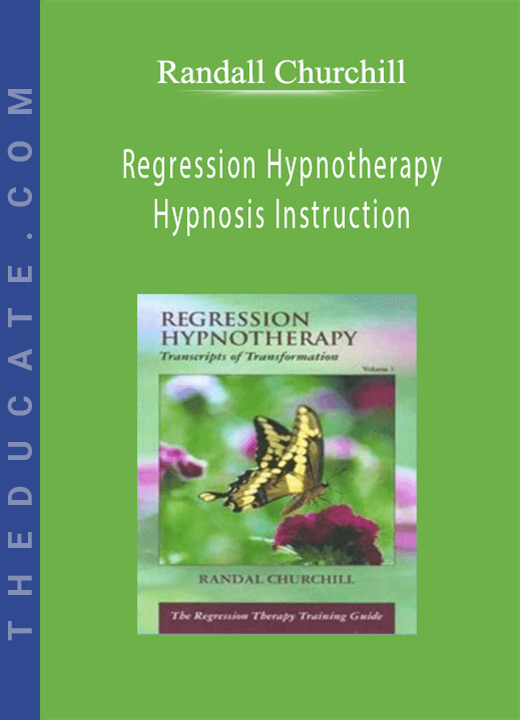 Randall Churchill - Regression Hypnotherapy Hypnosis Instruction