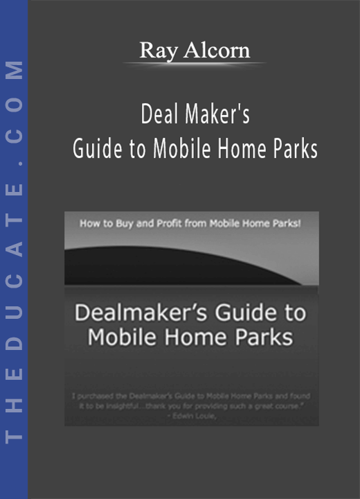 Ray Alcorn - Deal Maker’s Guide to Mobile Home Parks