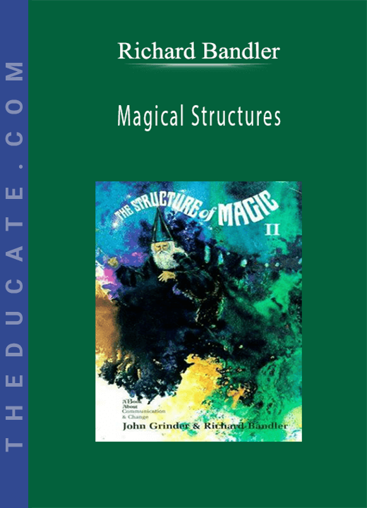 Richard Bandler - Magical Structures