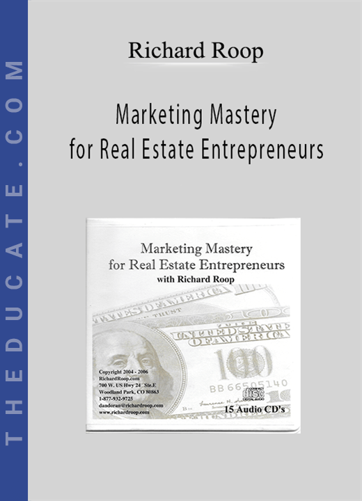 Richard Roop - Marketing Mastery for Real Estate Entrepreneurs