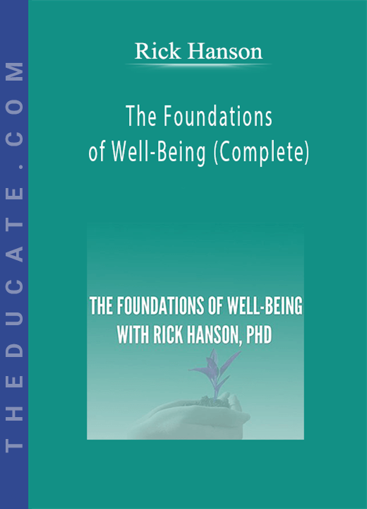 Rick Hanson - The Foundations of Well-Being (Complete)