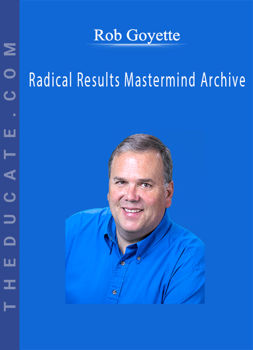 Rob Goyette - Radical Results Mastermind Archive