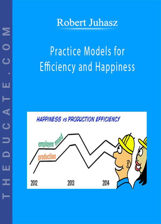 Robert Juhasz - Practice Models for Efficiency and Happiness