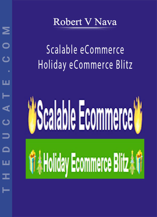 Robert V Nava - Scalable eCommerce + Holiday eCommerce Blitz