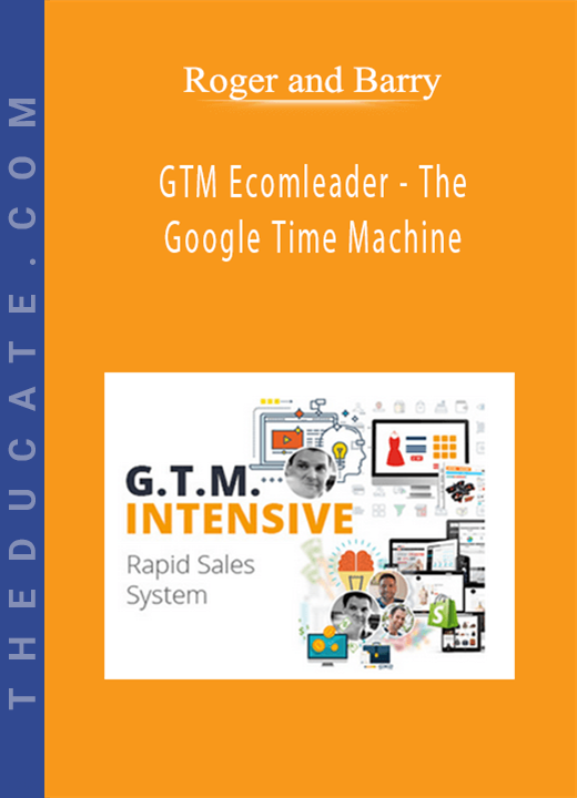 Roger And Barry - GTM Ecomleader - The Google Time Machine