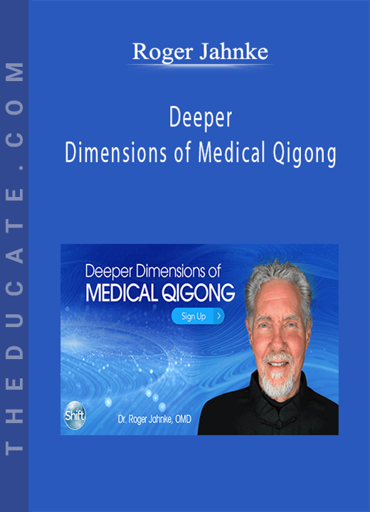 Roger Jahnke - Deeper Dimensions of Medical Qigong