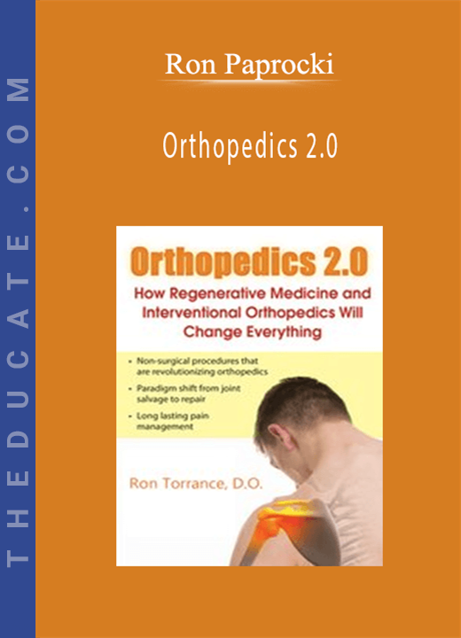 Ron Torrance - Orthopedics 2.0: How Regenerative Medicine and Interventional Orthopedics Will Change Everything