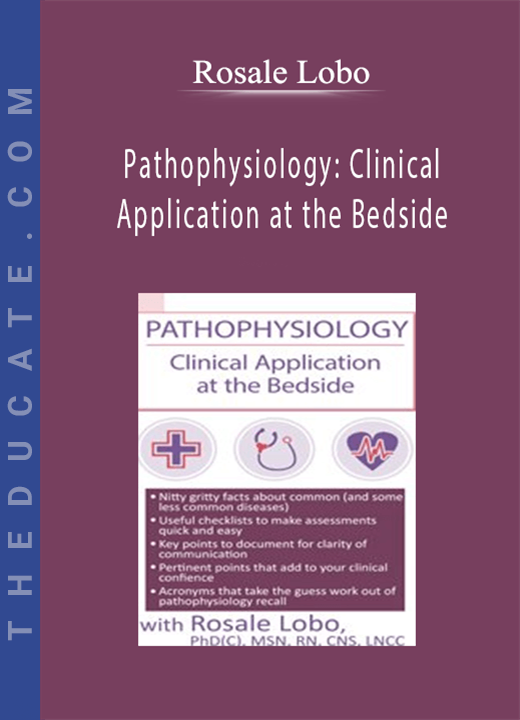 Rosale Lobo - Pathophysiology: Clinical Application at the Bedside