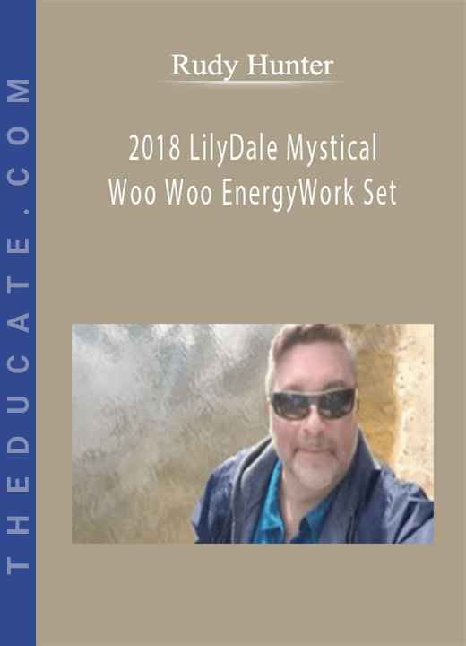 Rudy Hunter - 2018 LilyDale Mystical Woo Woo EnergyWork Set