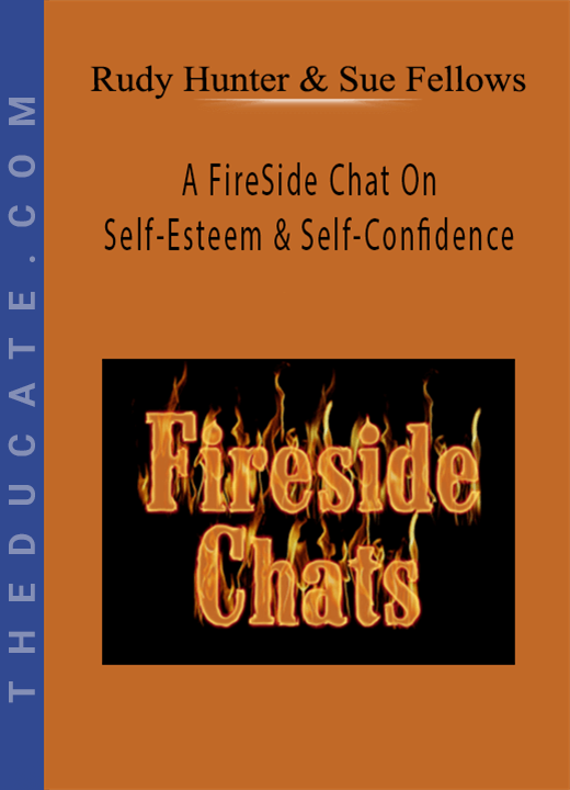 Rudy Hunter & Sue Fellows - A FireSide Chat On Self-Esteem & Self-Confidence