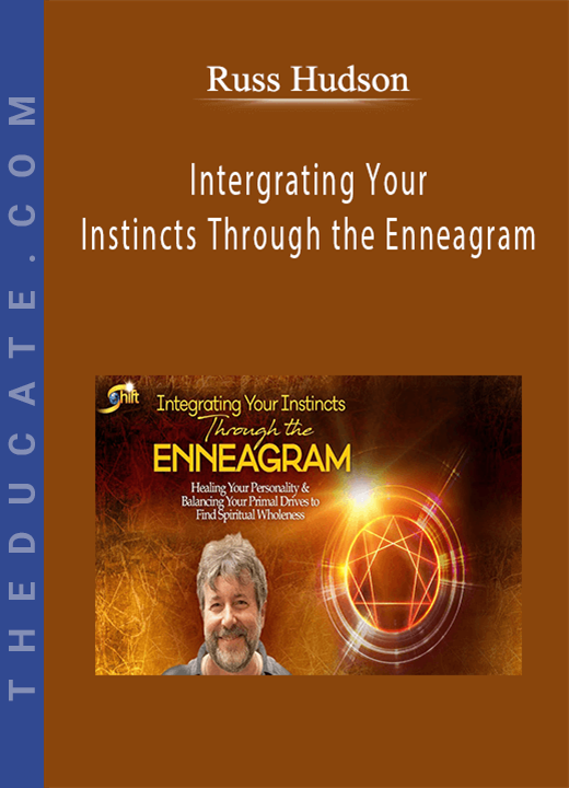 Russ Hudson - Intergrating Your Instincts Through the Enneagram