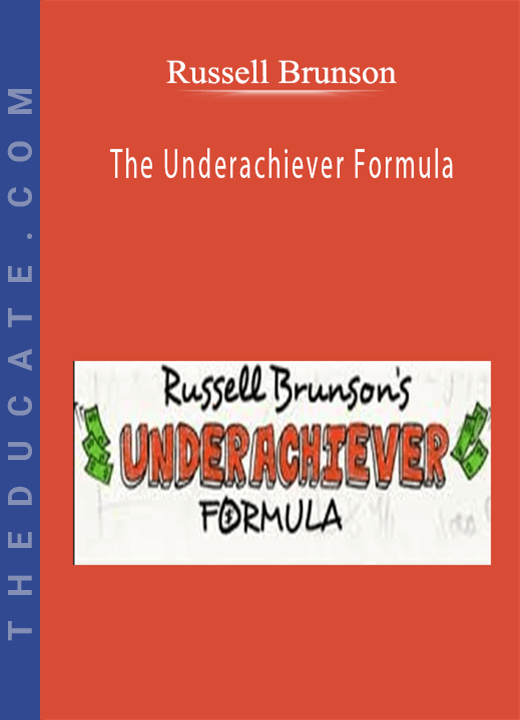 Russell Brunson - The Underachiever Formula