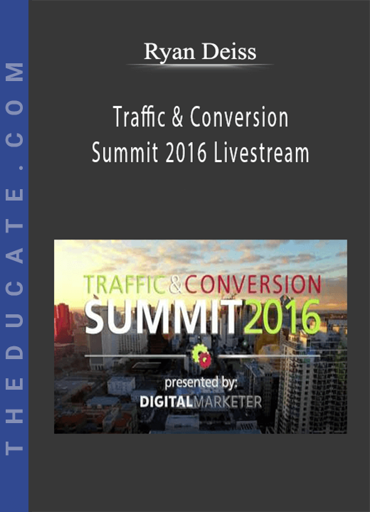 Ryan Deiss - Traffic & Conversion Summit 2016 Livestream