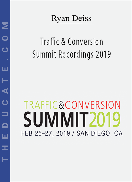 Ryan Deiss - Traffic & Conversion Summit Recordings 2019