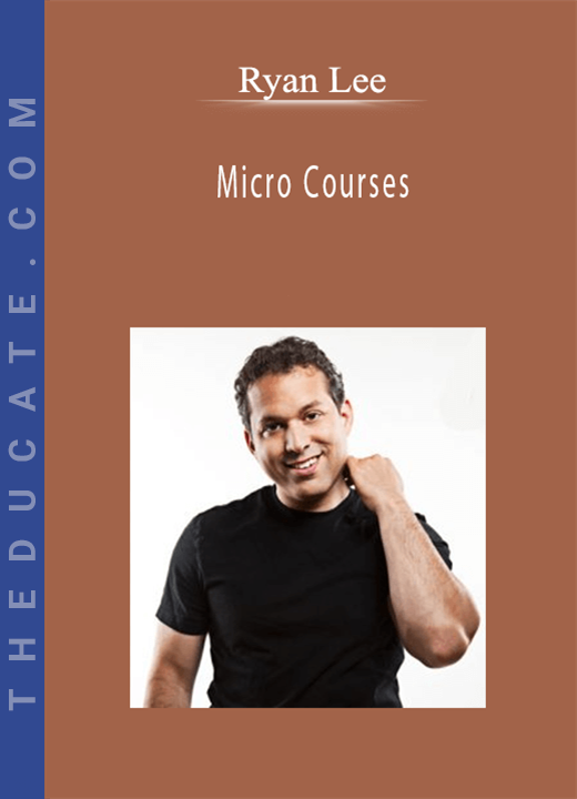 Ryan Lee - Micro Courses