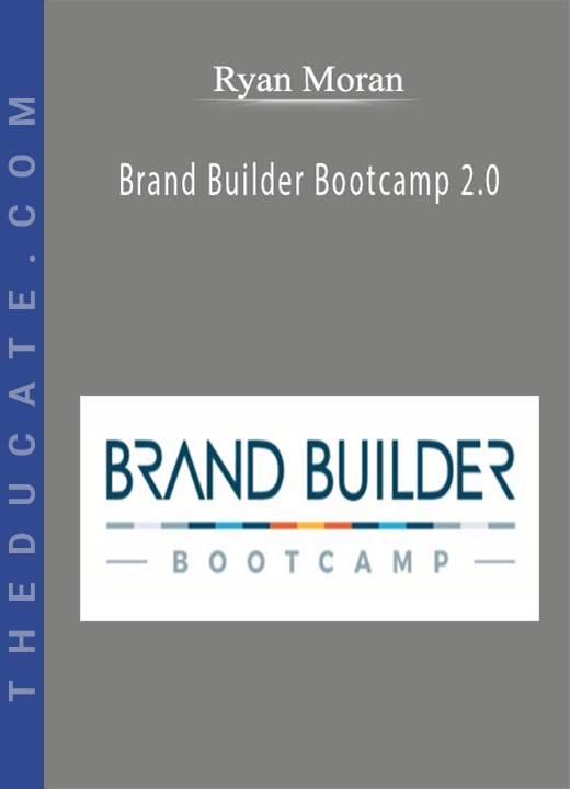 Ryan Moran - Brand Builder Bootcamp 2.0