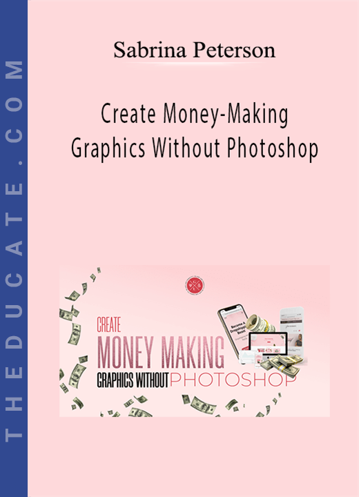 Sabrina Peterson - Create Money-Making Graphics Without Photoshop