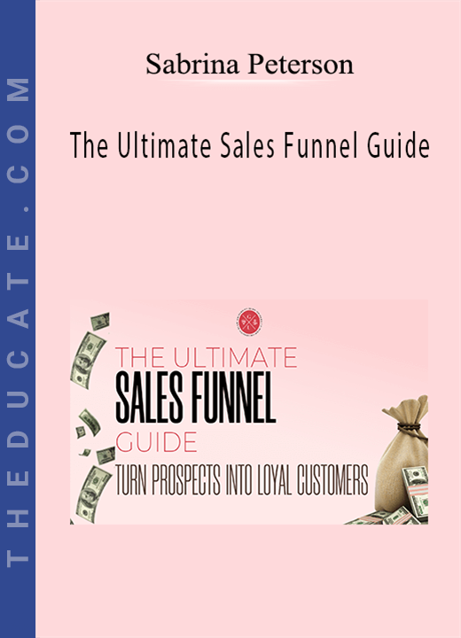 Sabrina Peterson - The Ultimate Sales Funnel Guide