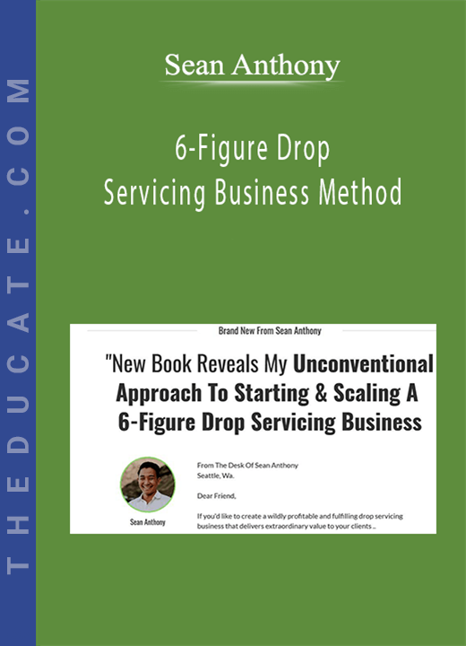 Sean Anthony - 6-Figure Drop Servicing Business Method