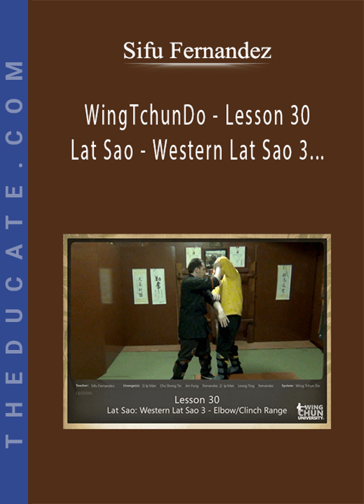 Sifu Fernandez - WingTchunDo - Lesson 30 - Lat Sao - Western Lat Sao 3 - Elbow Range
