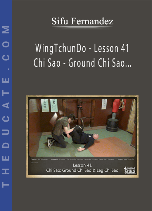 Sifu Fernandez - WingTchunDo - Lesson 41 - Chi Sao - Ground Chi Sao and Leg Chi Sao