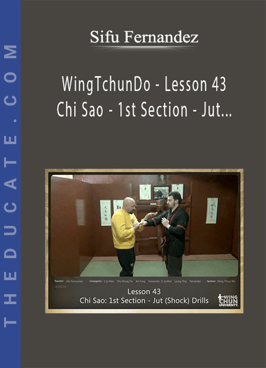 Sifu Fernandez - WingTchunDo - Lesson 43 - Chi Sao - 1st Section - Jut (Shock) Drills