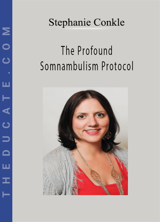 Stephanie Conkle - The Profound Somnambulism Protocol
