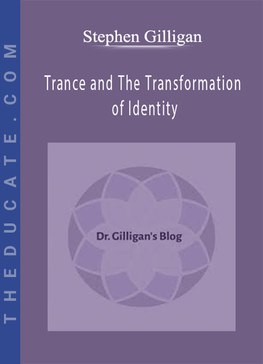 Stephen Gilligan - Trance and The Transformation of Identity