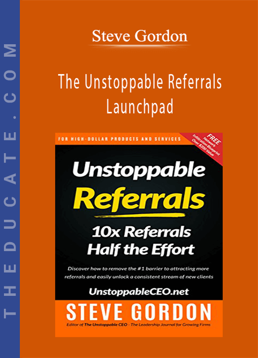 Steve Gordon - The Unstoppable Referrals Launchpad