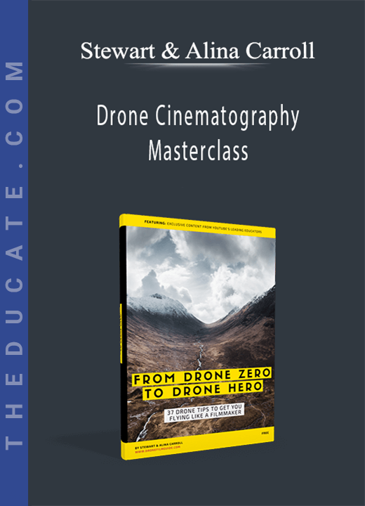 Stewart & Alina Carroll - Drone Cinematography Masterclass