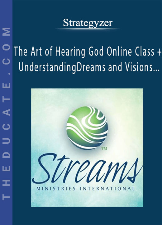 Streams Ministries - The Art of Hearing God Online Class + Understanding Dreams and Visions + Prayer and Spiritual Warfare