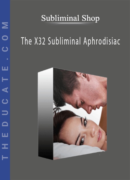 Subliminal Shop - The X32 Subliminal Aphrodisiac