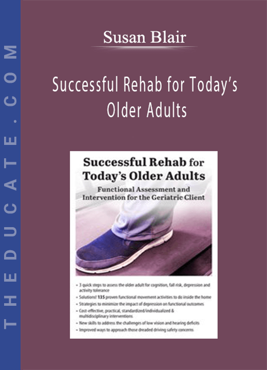 Susan Blair - Successful Rehab for Today’s Older Adults: Functional Assessment and Intervention for the Geriatric Client