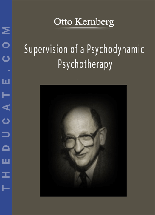 Otto Kernberg - Supervision of a Psychodynamic Psychotherapy