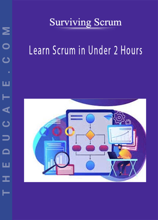 Surviving Scrum - Learn Scrum in Under 2 Hours
